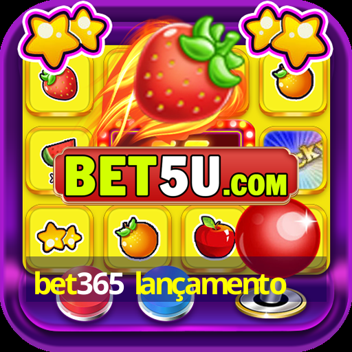 bet365 lançamento